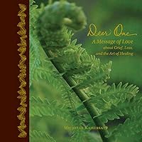 Dear One: A Message of Love about Grief, Loss, and the Art of Healing 1643438239 Book Cover