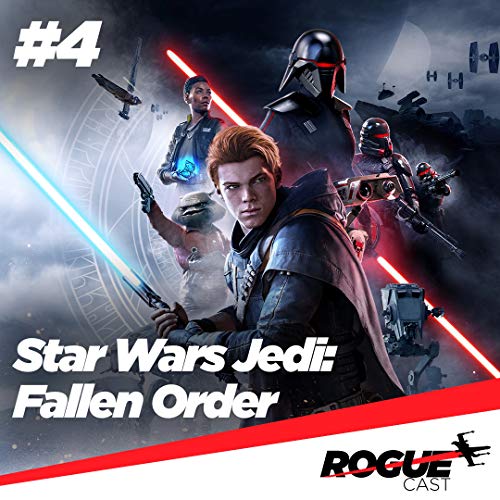 RogueCast 04 &ndash; Jedi: Fallen Order