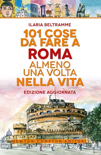 101 Cose Da Fare A Roma Almeno Una Volta Nella Vita