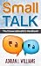 Small Talk: The Conversationalist's Guide to Making Small Talk! (Small Talk, Conversation Skills, Public Speaking, Social Skills, Social Anxiety, Introvert)