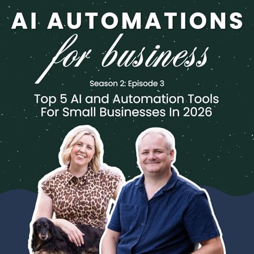 S2. Ep3 - Top 5 AI and Automation Tools For Small Businesses In 2026
