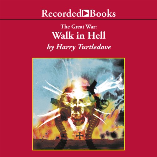 Walk in Hell The Great War, Book 2 (Audible Audio Edition