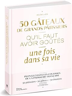 50 gâteaux de grands pâtissiers. Qu'il faut avoir goûtés une fois dans sa vie