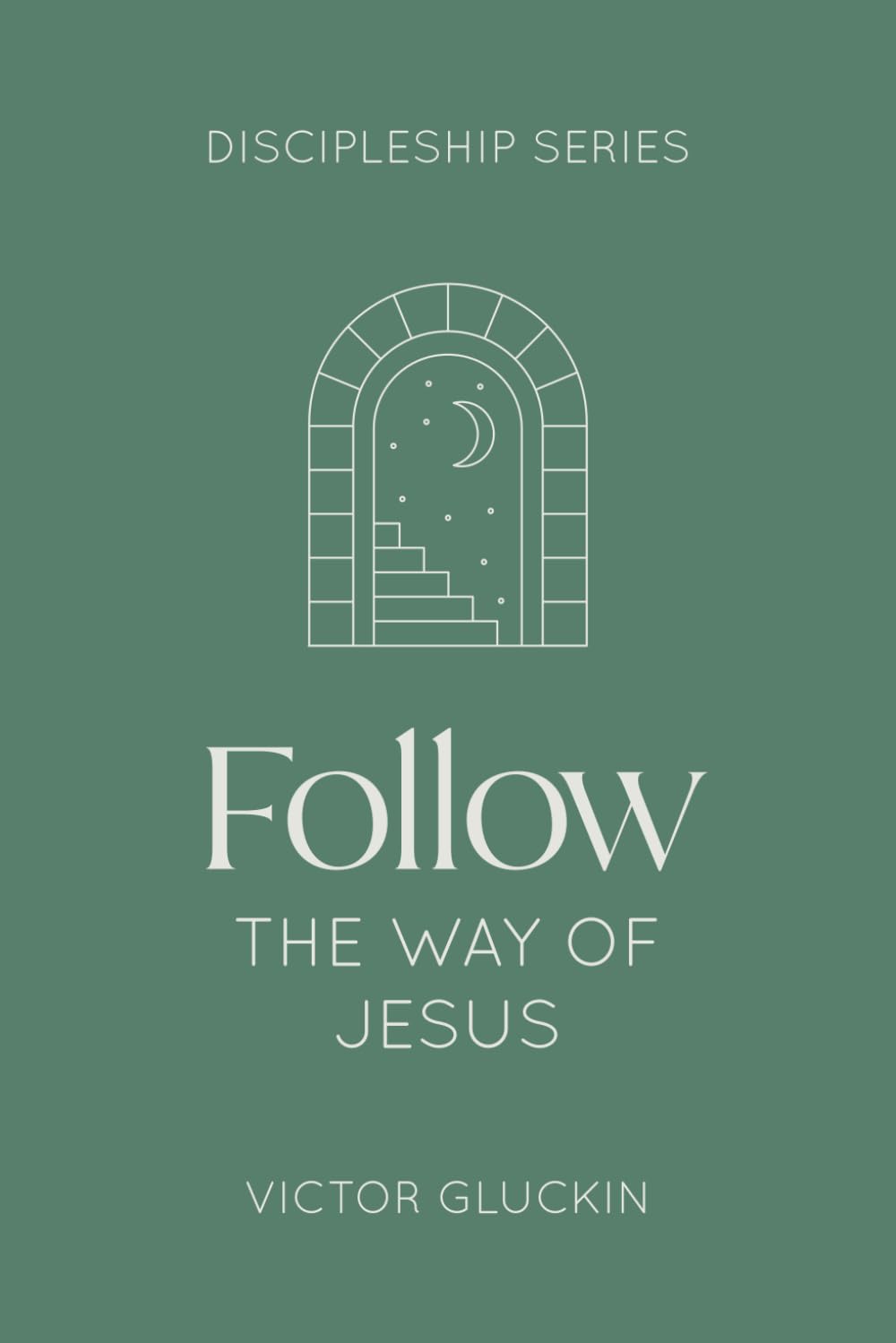 Follow the Way of Jesus (The Discipleship Series)