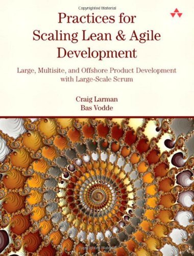 Practices for Scaling Lean and Agile Development: Large, Multisite, and Offshore Product Development with Large-Scale Scrum (Agile Software Development Series) by Craig Larman (26-Jan-2010) Paperback