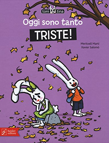 Oggi Sono Tanto Triste! Toni & Tina. Ediz. A Colori (Vol. 4)