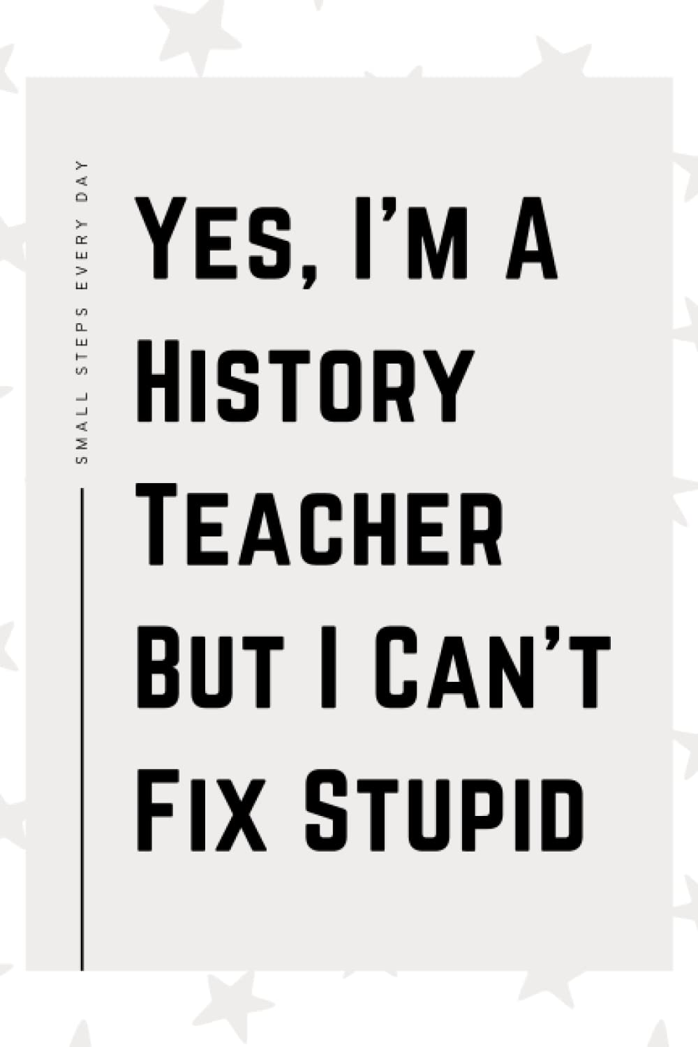 History Teacher Gifts: Blank Lined Journal Notebook, an Appreciation Thank You and Funny Gift for History Teachers