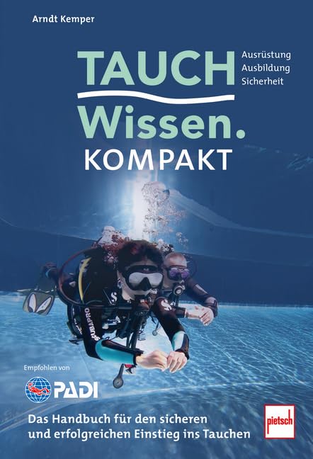 Tauchwissen kompakt: Das Handbuch für den sicheren und erfolgreichen Einstieg ins Tauchen