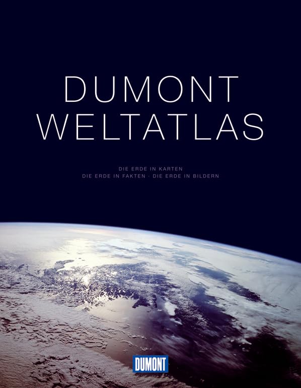 DuMont Weltatlas: Die Erde in Karten. Die Erde in Fakten. Die Erde in Bildern