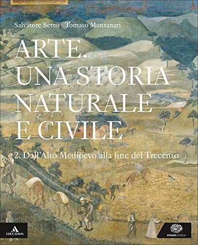 Arte. Una storia naturale e civile. per i Licei