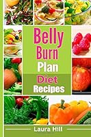 Belly Burn Plan Diet Recipes: Recipes to Help You Burn Belly Fat Fast 1508966222 Book Cover