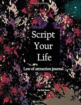 Paperback Script Your Life: a Law of Attraction journal (The Pink Hearts) Book