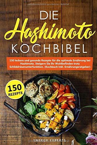 Die Hashimoto Kochbibel: 150 leckere und gesunde Rezepte für die optimale Ernährung bei Hashimoto. Die Hashimoto Kochbibel: 150 leckere und gesunde Rezepte für die optimale Ernährung bei Hashimoto.
