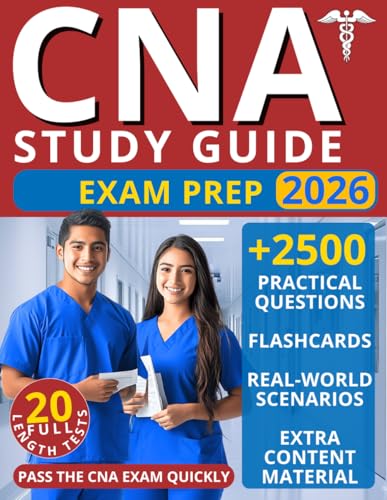 CNA Study Guide Exam Prep: Pass the CNA Exam Quickly and Confidently, Even If You Struggle With Test Anxiety, Limited Time, or Balancing Work and ... Practice Tests, and Answer Explanations