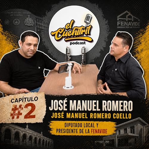 Episodio II | Jos&eacute; Manuel Romero Coello Diputado Local y Presidente de la FENAVIDE