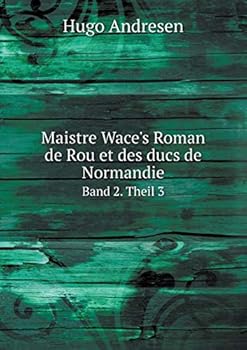Paperback Maistre Wace's Roman de Rou et des ducs de Normandie Band 2. Theil 3 [French] Book