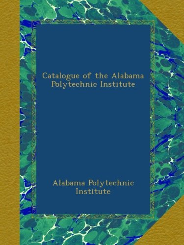 Catalogue of the Alabama Polytechnic Institute