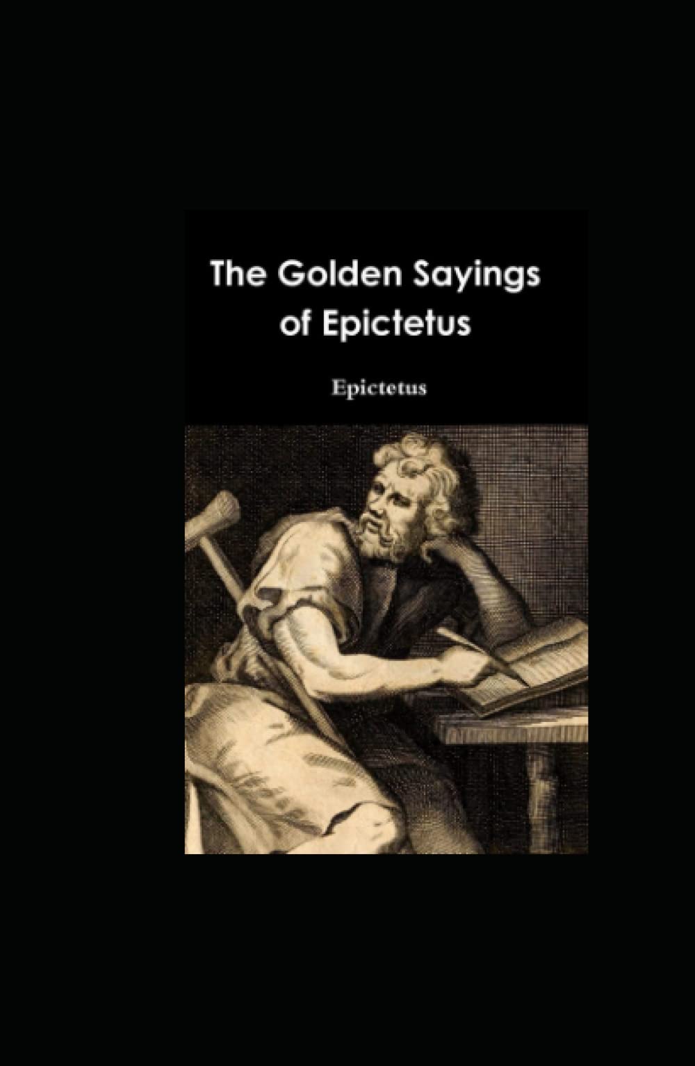 The Golden Sayings of Epictetus: Annotated