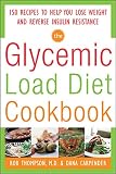 The Glycemic-Load Diet Cookbook: 150 Recipes to Help You Lose Weight and Reverse Insulin Resistance