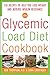The Glycemic-Load Diet Cookbook: 150 Recipes to Help You Lose Weight and Reverse Insulin Resistance