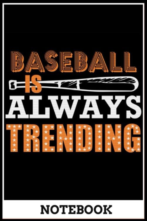 Notebook: Baseball Is Always Trending Gift a funny idea cover for notebook, size 6x9 inch , notebook and journal, doodle book , 120 pages of lined paper matte cover - A002
