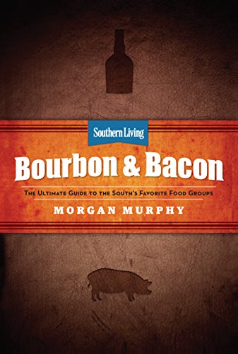 Southern Living Bourbon & Bacon: Charred, Smoked, Sipped & Savored
