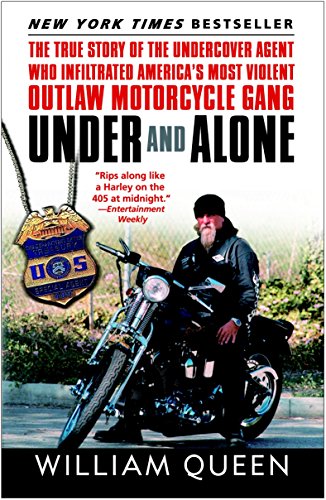 Under and Alone: The True Story of the Undercover Agent Who Infiltrated America's Most Violent Outla