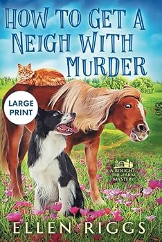 Paperback How to Get a Neigh with Murder (Large Print Series - Ellen Riggs' Books) Book