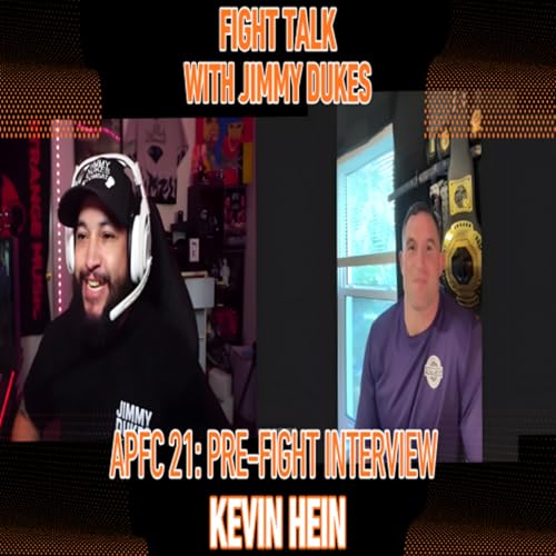 Kevin Hein Talks APFC 21 Fight Prep & Mindset | Fight Talk with Jimmy Dukes