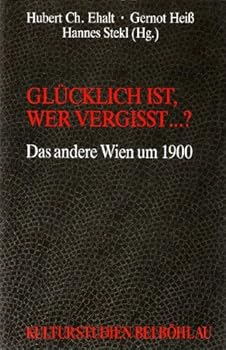 Glücklich ist, wer vergisst--? ; das andere Wien um 1900 (Kulturstudien)