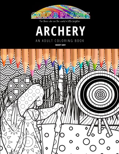 ARCHERY: AN ADULT COLORING BOOK: An Awesome Archery Adult Coloring Book - Great Gift Idea