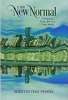 The New Normal - Living as a Frum Jew in a Crazy World 193788774X Book Cover