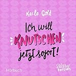 Ich will KNUTSCHEN, jetzt sofort!