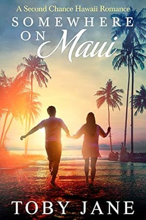 Somewhere on Maui: A Second Chance Hawaii Romance