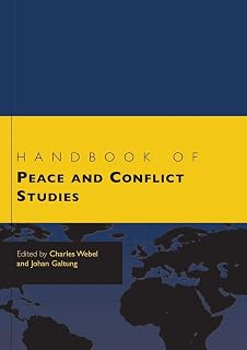 Handbook of Peace and Conflict Studies by Charles Webel: Transdisciplinary Guide to Conflict Resolution & Peacebuilding