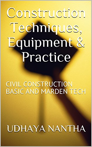 Construction Techniques, Equipment & Practice: CIVIL CONSTRUCTION BASIC AND MARDEN TECH (CT-1)
