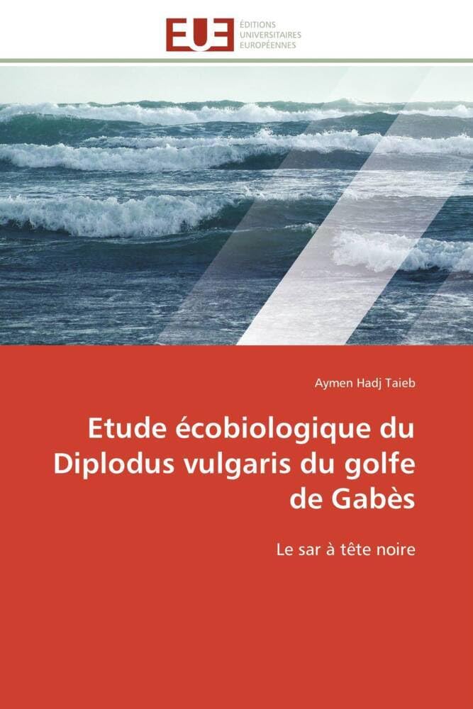 Etude écobiologique du Diplodus vulgaris du golfe de Gabès: Le sar à tête noire (Omn.Univ.Europ.)