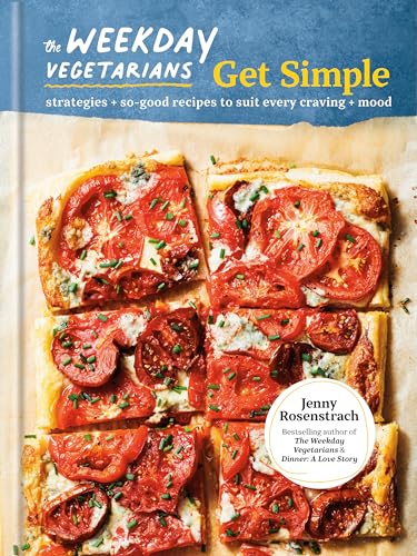 The Weekday Vegetarians Get Simple: Strategies and So-Good Recipes to Suit Every Craving and Mood: A Cookbook Hardcover – August 27, 2024