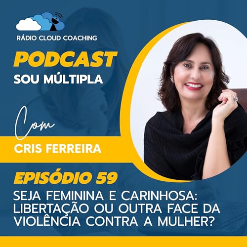 Seja Feminina e Carinhosa: Libertação ou Outra Face da Violência Contra a Mulher? - SOU MÚLTIPLA #059