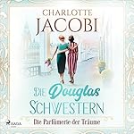 Die Douglas-Schwestern - Die Parfümerie der Träume