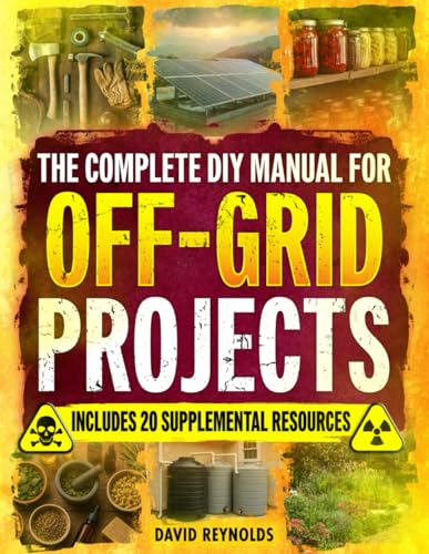The Complete DIY Manual For Off-Grid Projects: Master 60+ Essential Techniques For Water, Power, Food, & Security For Self-Sufficient Living When The Grid Goes Down (Prepper Survival Books) image 2