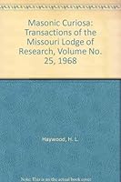 Masonic Curiosa: Transactions of the Missouri Lodge of Research, Volume No. 25, 1968 B009AK9J80 Book Cover