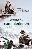jahrhundertwende literatur pdf  Weltensammlerinnen: Spektakuläre Reiseabenteuer mutiger Frauen