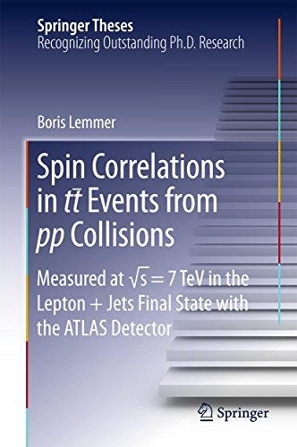 Spin Correlations in tt Events from pp Collisions: Measured at √s = 7 TeV in the Lepton+Jets Final State with the ATLAS Detector (Springer Theses) (English Edition)