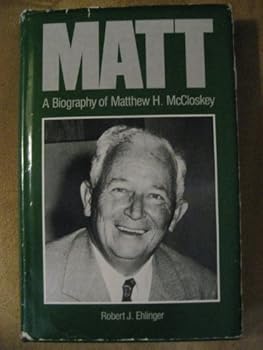 Matt: A biography of Matthew H. McCloskey
