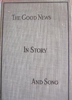 THE NEW TESTAMENT AND FAMILIAR HYMNS AND TUNES (Cover title: THE GOOD NEWS IN STORY AND SONG)