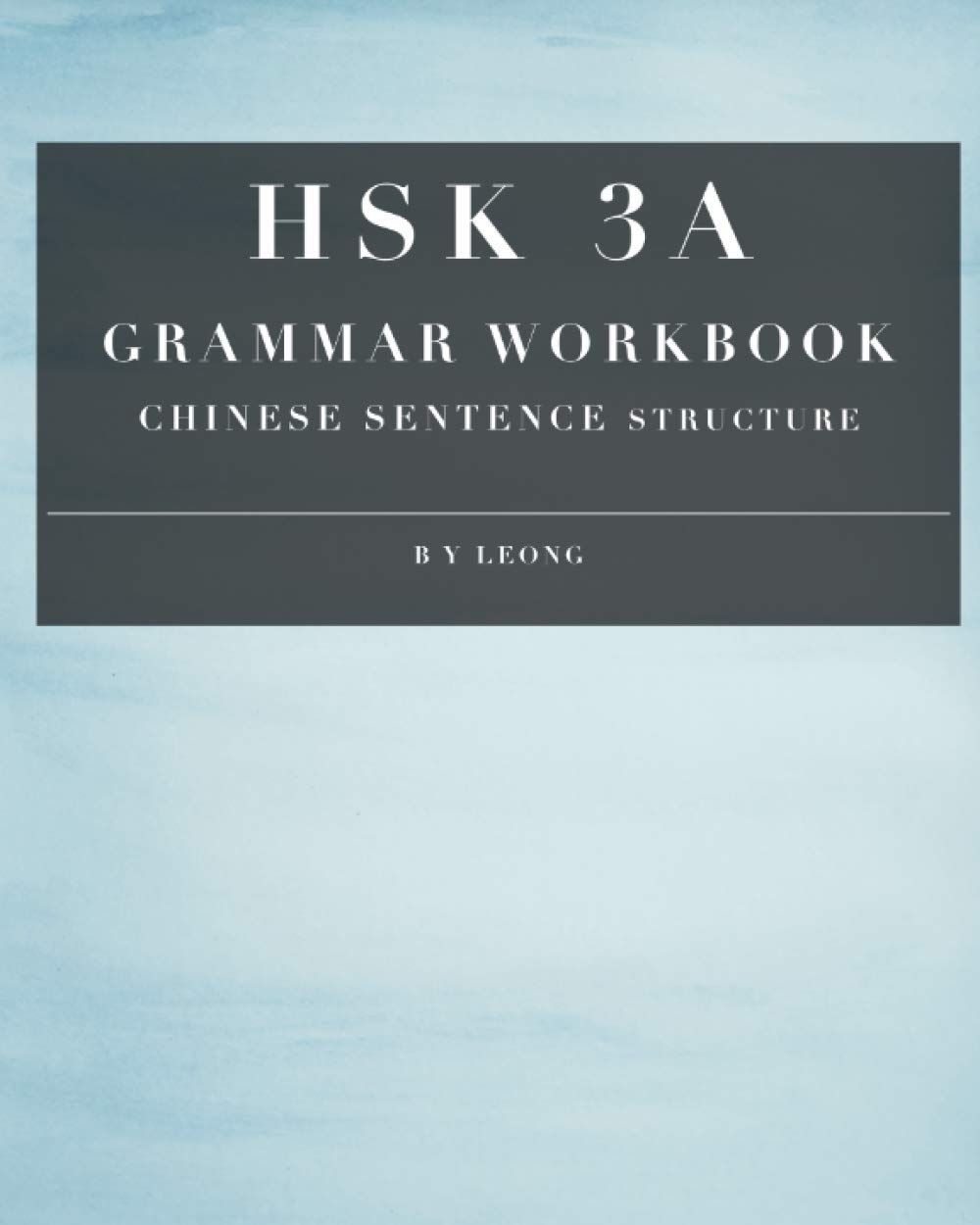 HSK 3A Grammar Workbook: Chinese Sentence Structure: 3