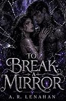 To Break a Mirror: A Dark Shadow Prince Corrupted Bond Romance (The Unmaking of Realms) B0H2W2RTG4 Book Cover