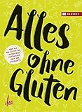  Alles ohne Gluten: Über 600 laktosefrei vegetarische Koch- und Backrezepte