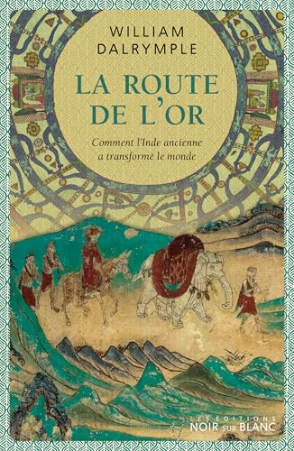 La route de l'Or: Comment l'Inde ancienne a transformé le monde